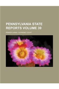 Pennsylvania State Reports Volume 39