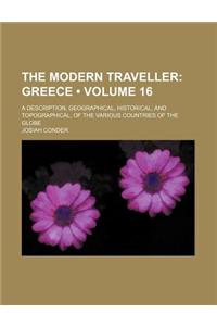 The Modern Traveller (Volume 16); Greece. a Description, Geographical, Historical, and Topographical, of the Various Countries of the Globe