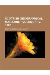 Scottish Geographical Magazine (Volume 1; V. 1885)