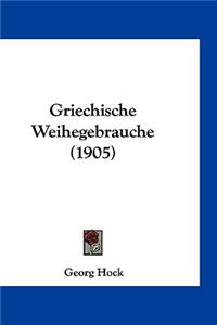 Griechische Weihegebrauche (1905)