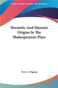 Hermetic And Masonic Origins In The Shakespearean Plays