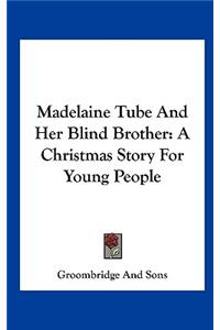 Madelaine Tube and Her Blind Brother