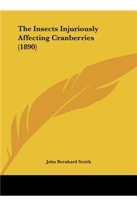 The Insects Injuriously Affecting Cranberries (1890)