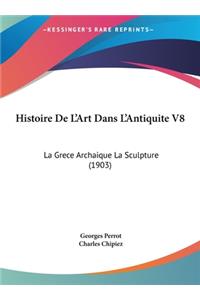 Histoire de L'Art Dans L'Antiquite V8