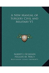 A New Manual of Surgery Civil and Military V1
