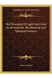 Principles of Light and Color as Revealed by the Material and Spiritual Universe