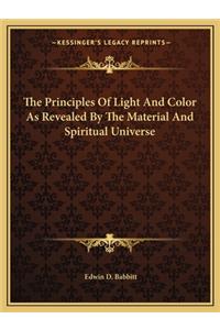 Principles of Light and Color as Revealed by the Material and Spiritual Universe