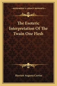 Esoteric Interpretation of the Twain One Flesh