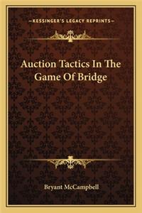 Auction Tactics in the Game of Bridge
