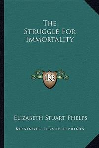 The Struggle For Immortality