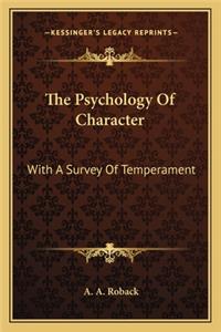 Psychology of Character: With a Survey of Temperament