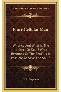 Pluri-Cellular Man