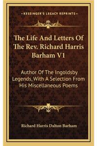 The Life and Letters of the REV. Richard Harris Barham V1