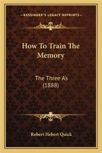 How to Train the Memory: The Three A's (1888)