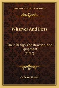 Wharves and Piers: Their Design, Construction, and Equipment (1917)