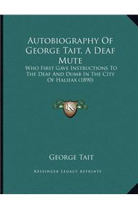 Autobiography Of George Tait, A Deaf Mute