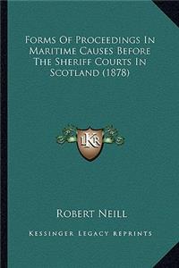 Forms of Proceedings in Maritime Causes Before the Sheriff Courts in Scotland (1878)