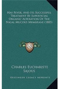 Hay Fever, and Its Successful Treatment by Superficial Organic Alteration of the Nasal Mucous Membrane (1885)