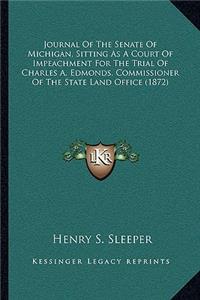 Journal of the Senate of Michigan, Sitting as a Court of Impeachment for the Trial of Charles A. Edmonds, Commissioner of the State Land Office (1872)
