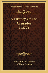 A History Of The Crusades (1877)