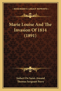 Marie Louise And The Invasion Of 1814 (1891)