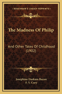 The Madness Of Philip