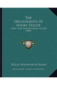 The Descendants Of Henry Doude