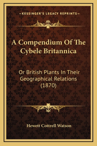 A Compendium Of The Cybele Britannica