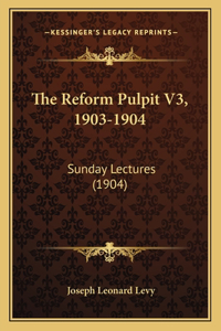 Reform Pulpit V3, 1903-1904