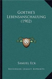 Goethe's Lebensanschauung (1902)