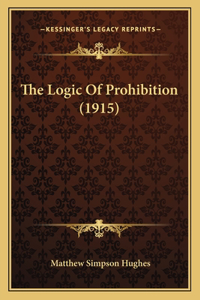 The Logic Of Prohibition (1915)