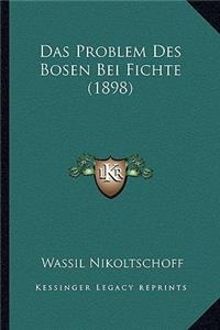 Das Problem Des Bosen Bei Fichte (1898)