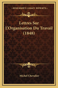 Lettres Sur L'Organisation Du Travail (1848)