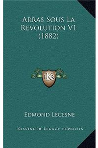 Arras Sous La Revolution V1 (1882)