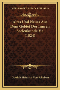 Altes Und Neues Aus Dem Gebiet Der Innren Seelenkunde V2 (1824)