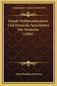 Dansk Orddannelseslaere Und Danische Sprachlehre Fur Deutsche (1826)
