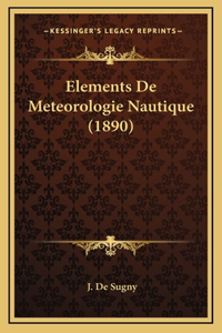 Elements De Meteorologie Nautique (1890)