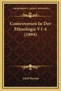 Controversen In Der Ethnologie V1-4 (1894)