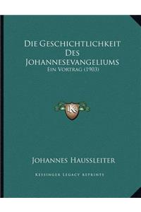 Die Geschichtlichkeit Des Johannesevangeliums