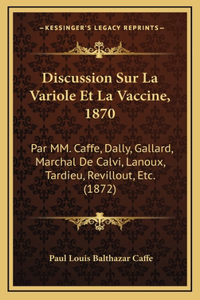 Discussion Sur La Variole Et La Vaccine, 1870