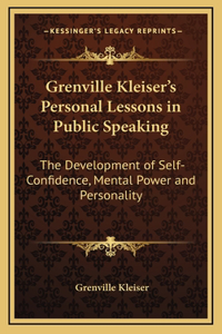 Grenville Kleiser's Personal Lessons in Public Speaking