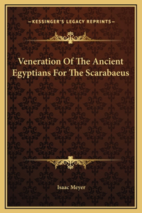 Veneration Of The Ancient Egyptians For The Scarabaeus