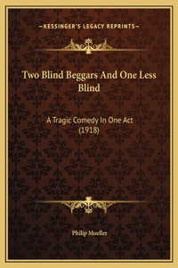 Two Blind Beggars And One Less Blind