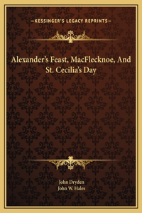 Alexander's Feast, MacFlecknoe, And St. Cecilia's Day