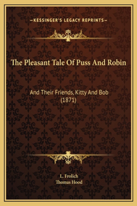 The Pleasant Tale Of Puss And Robin