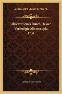 Observationes Durch Dessen Verfertigte Microscopia (1734)