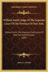 William Smith, Judge Of The Supreme Court Of The Province Of New York