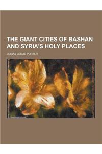 The Giant Cities of Bashan and Syria's Holy Places