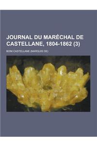 Journal Du Marechal de Castellane, 1804-1862 (3)