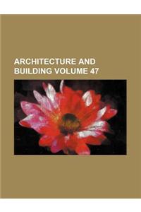 Architecture and Building Volume 47